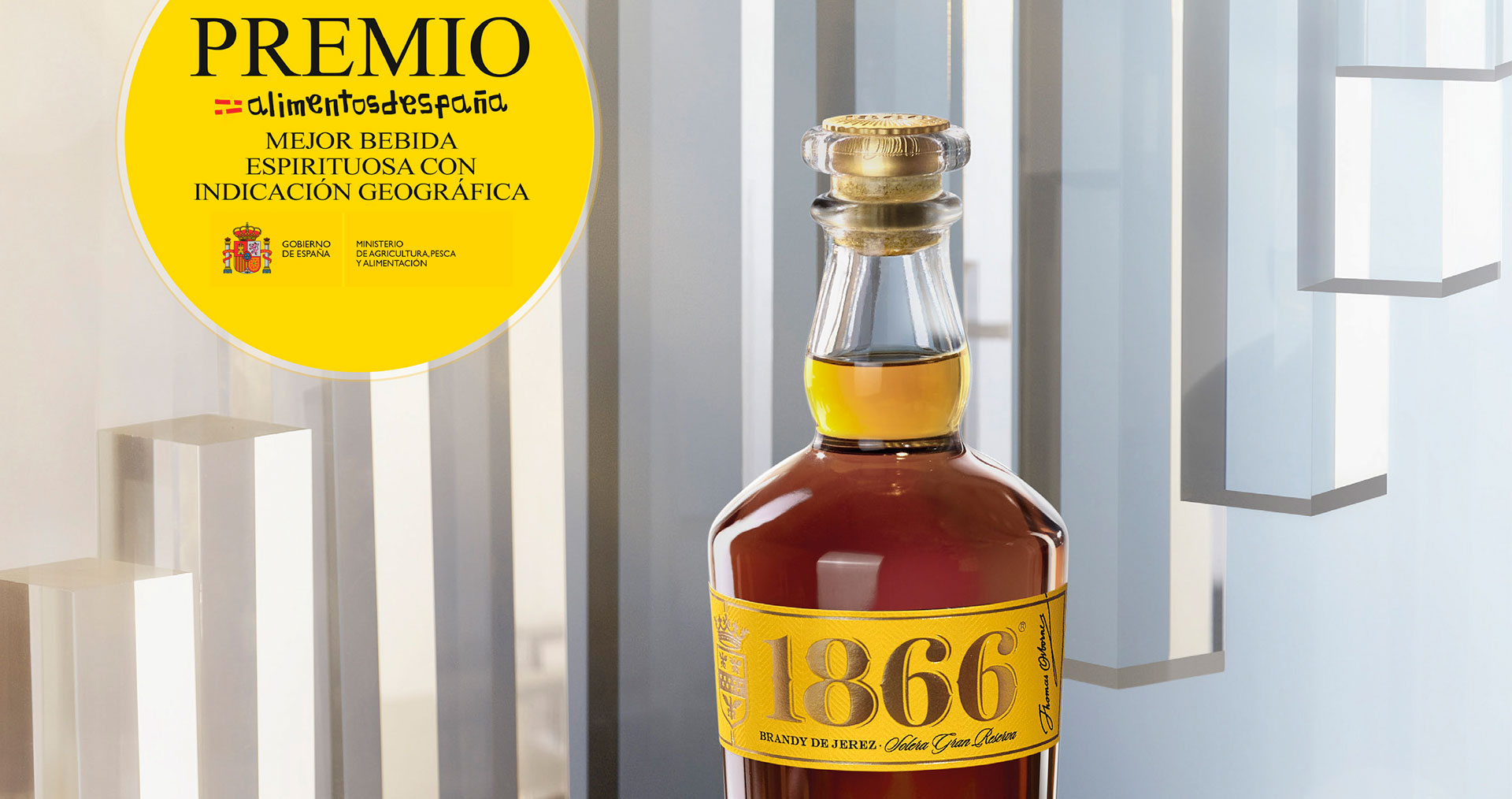Brandy 1866, Mejor Bebida Espirituosa de España en los Premios Alimentos de España, que organiza el Ministerio de Agricultura, Pesca y Alimentación. Brandy 1866, Mejor Bebida Espirituosa de España en los Premios Alimentos de España, que organiza el Ministerio de Agricultura, Pesca y Alimentación.